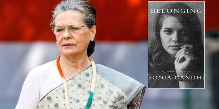 Sonia Gandhi की किताब Belonging में खुलेंगे जिंदगी के कई राज, Rajiv Gandhi से मुलाकात से लेकर PM पद ठुकराने तक की कहानी
